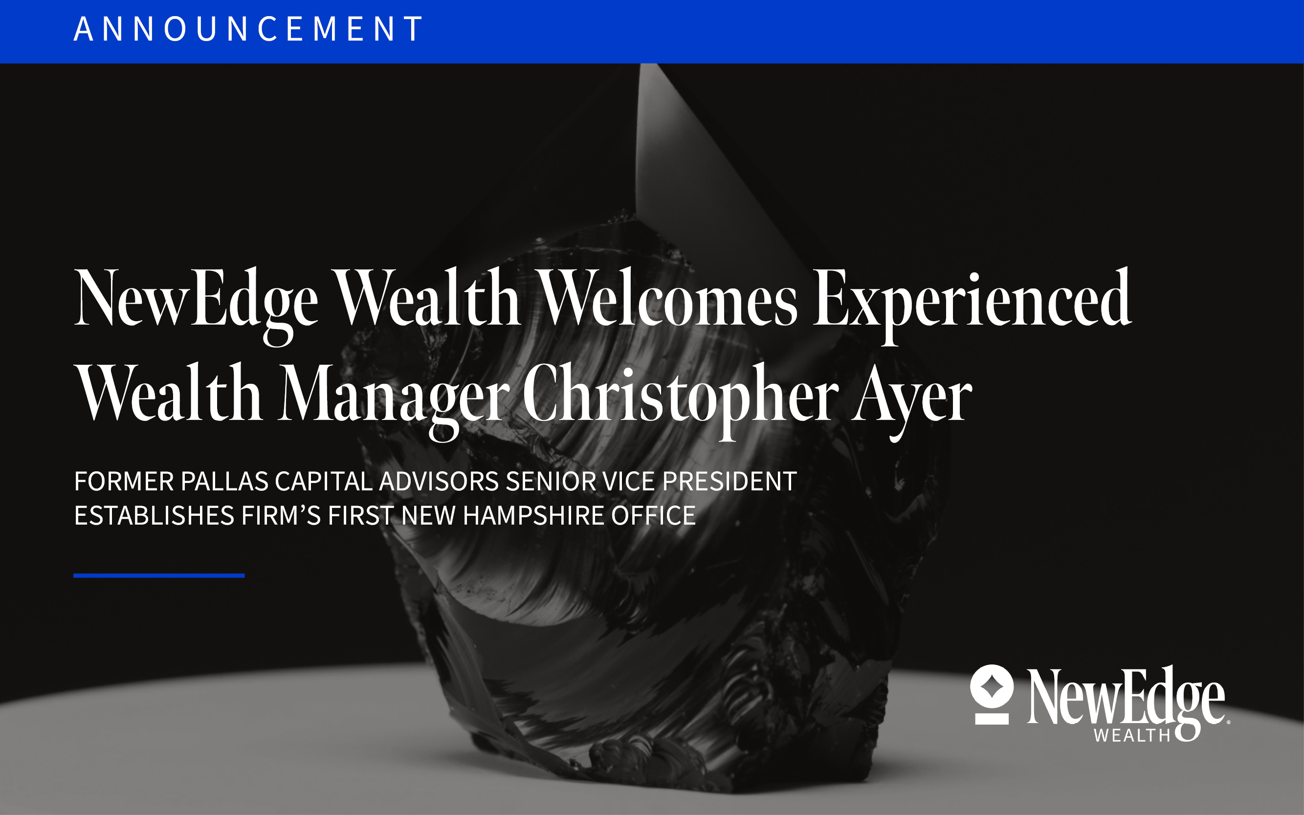 NewEdge Wealth Welcomes Experienced Wealth Manager Christopher Ayer